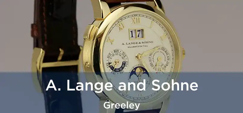 A. Lange and Sohne Greeley