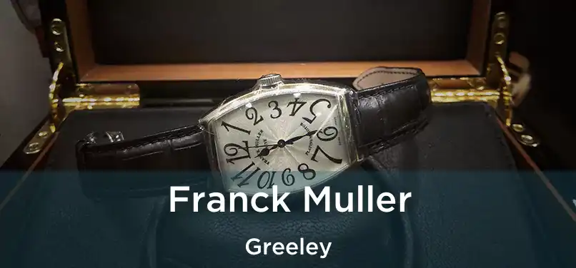 Franck Muller Greeley