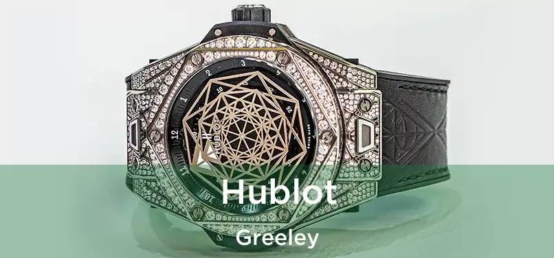 Hublot Greeley