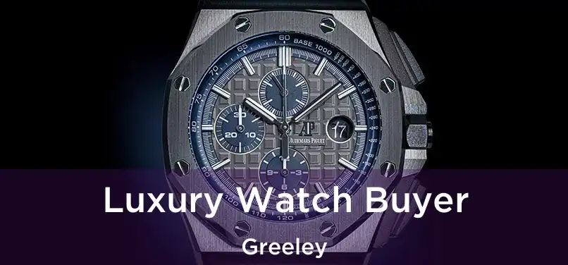 Luxury Watch Buyer Greeley