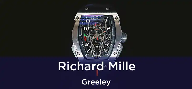 Richard Mille Greeley