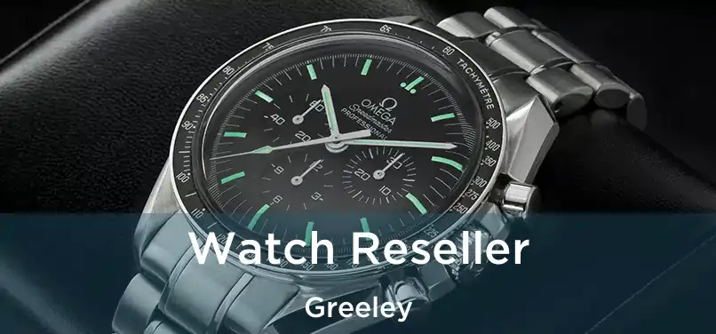 Watch Reseller Greeley